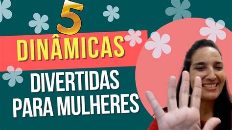 dinamicas para mujeres|10 Dinâmicas para mulheres